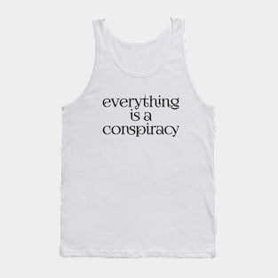 Everything is a conspiracy Tank Top